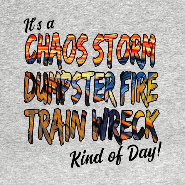 Chaos Storm Dumpster Fire Train Wreck by JKP2 Art